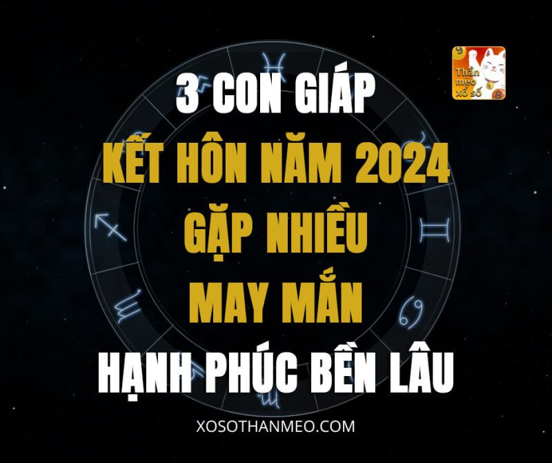 3 con giáp kết hôn năm 2024 gặp nhiều may mắn, hạnh phúc bền lâu