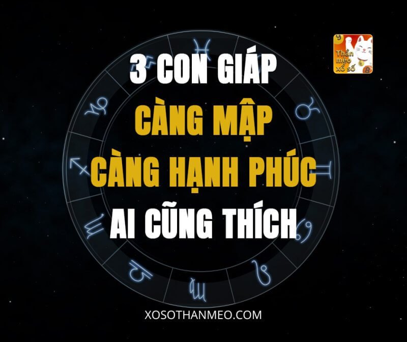 3 con giáp càng mập càng hạnh phúc, ai cũng thích