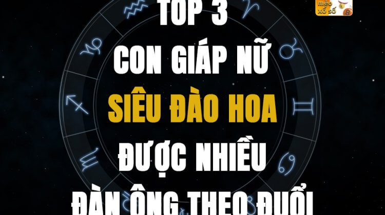 Top 3 con giáp nữ siêu đào hoa, được nhiều đàn ông theo đuổi