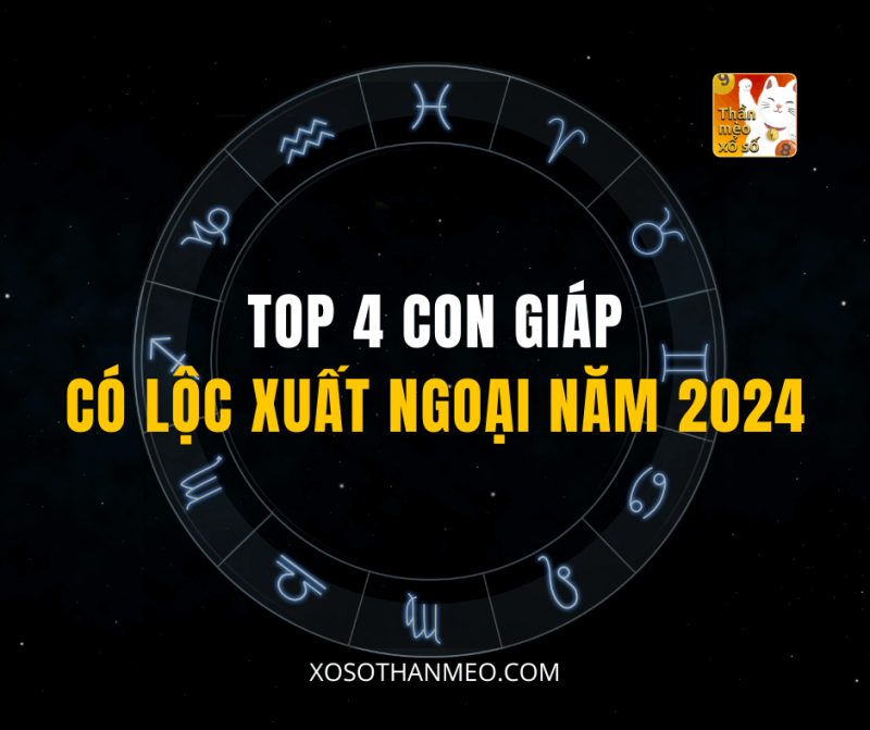 4 Con Giáp Có Lộc Xuất Ngoại Năm 2024