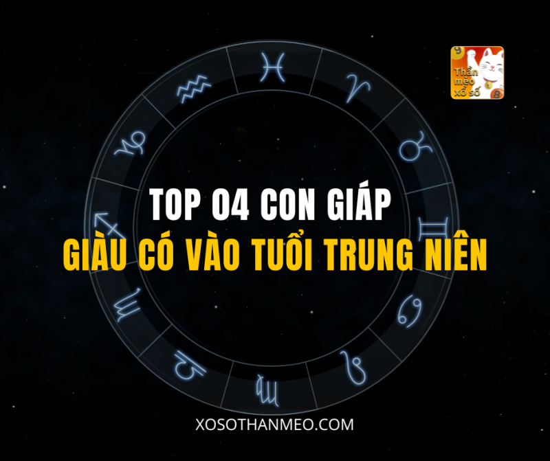 TOP 04 CON GIÁP GIÀU CÓ VÀO TUỔI TRUNG NIÊN