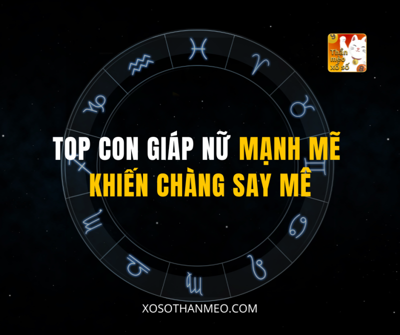 TOP CON GIÁP NỮ MẠNH MẼ KHIẾN CHÀNG SAY MÊ