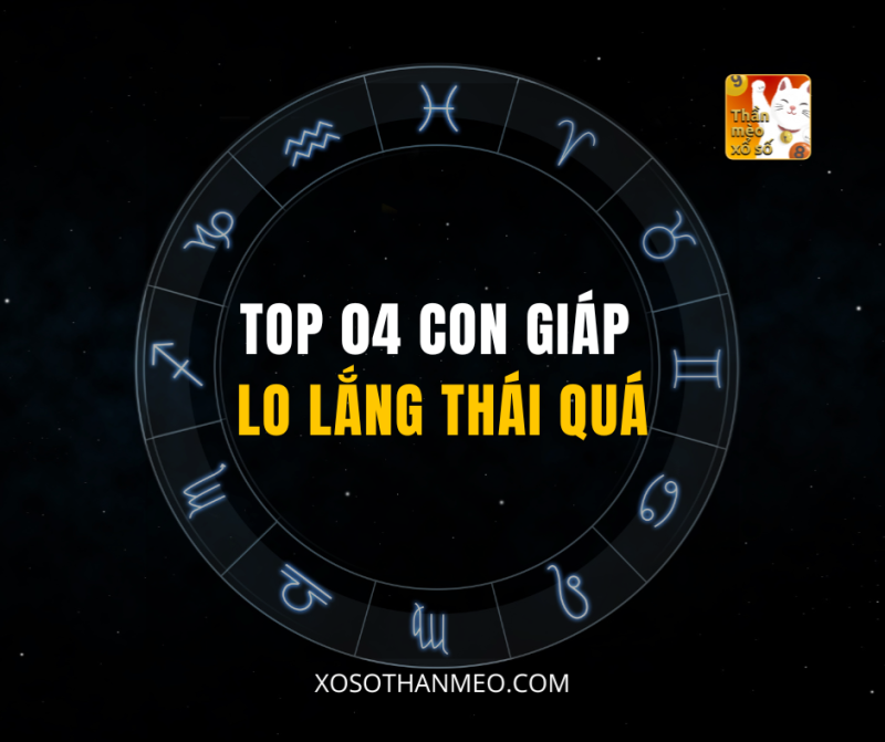 TOP 04 CON GIÁP LO LẮNG THÁI QUÁ