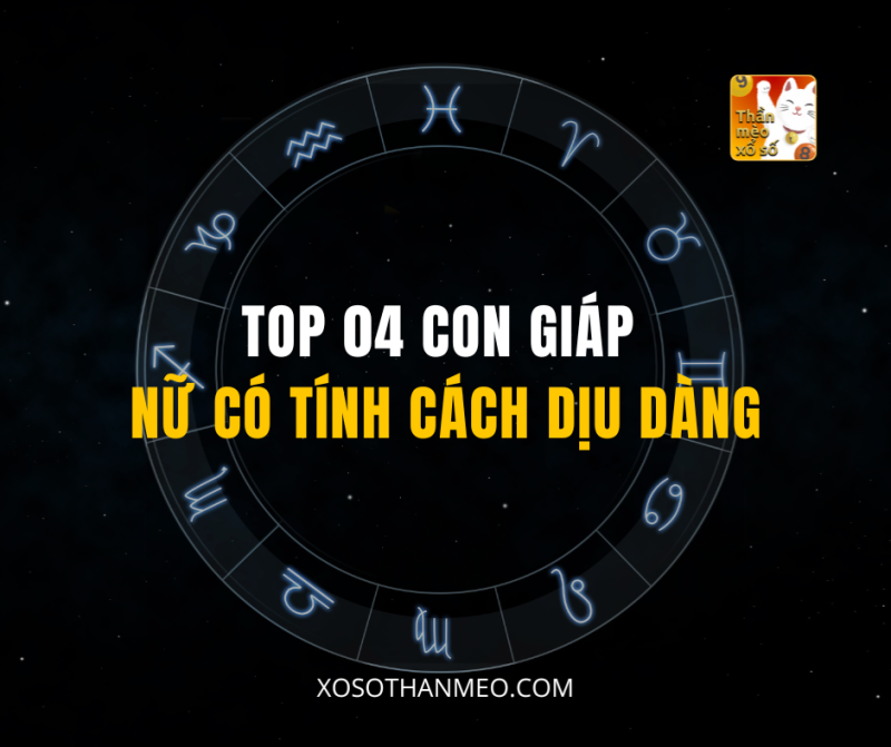 TOP 04 CON GIÁP NỮ CÓ TÍNH CÁCH DỊU DÀNG