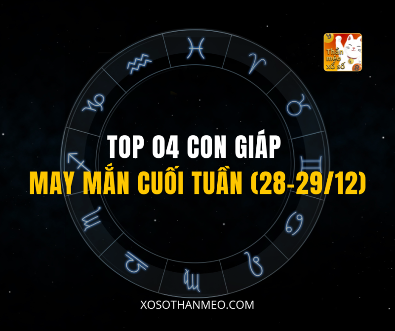 TOP 04 CON GIÁP MAY MẮN CUỐI TUẦN (28-29/12)